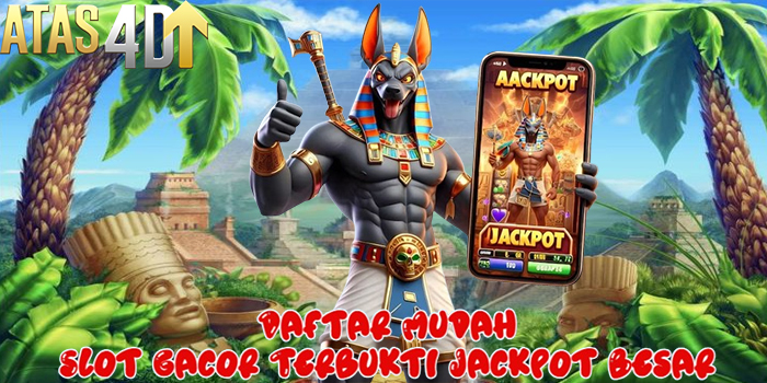 ATAS4D - Daftar Mudah Slot Gacor Terbukti Jackpot Besar