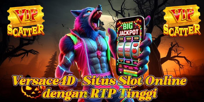 Versace4D - Situs Slot Online dengan RTP Tinggi