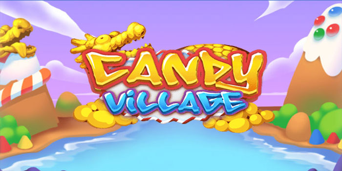 Strategi Cerdik Menang Di Slot Candy Village Strategi Cerdik Menang Di Slot Candy Village