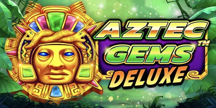 Tips Terbaik Untuk Menang Cepat di Slot Aztec Gems Deluxe